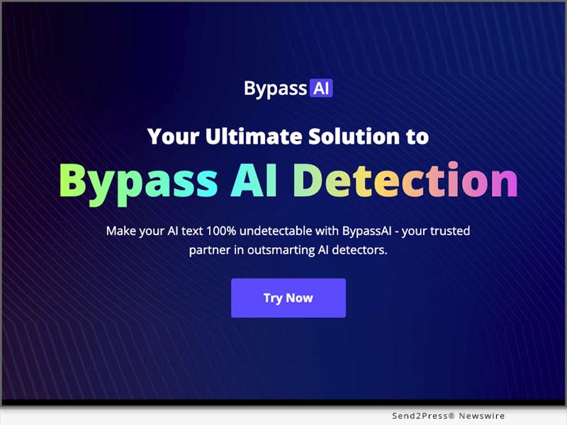 Introducing BypassAI: A Revolutionary Undetectable AI Writer and Your Secret Weapon to Bypass AI Detection - Send2Press Newswire