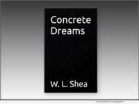 CONCRETE DREAMS by W.L. Shea