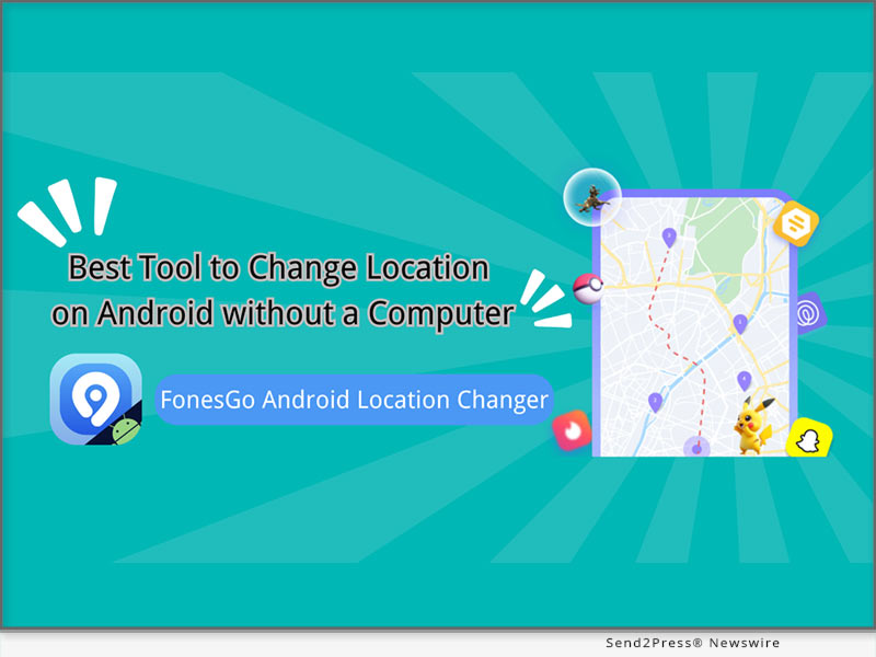 Newswire: Best Tool to Spoof Location on Android Without Using a Computer | FonesGo Android Location Changer