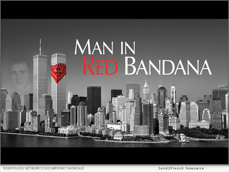 Newswire: Scientology Network’s Documentary Showcase Airs ‘Man in Red Bandana,’ the Tale of a 9/11 Hero